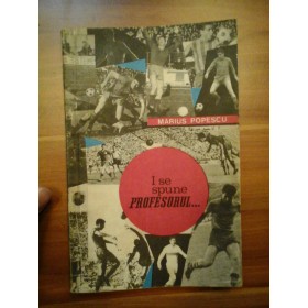 I se spune  PROFESORUL...-  MARIUS  POPESCU 